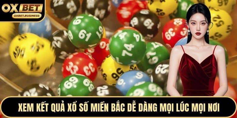 Xem kết quả xổ số miền bắc dễ dàng mọi lúc mọi nơi